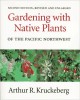 Gardening with Native Plants of the Pacific Northwest