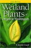 Wetland Plants of Oregon and Washington